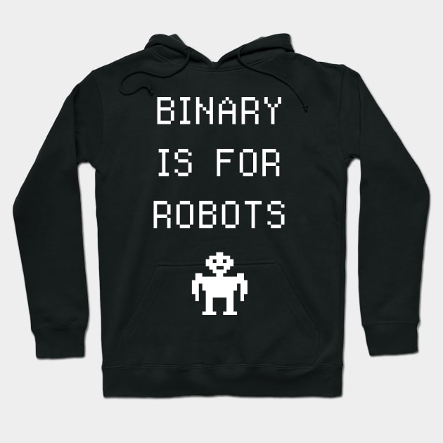 Binary Is For Robots | Funny Non-Binary Gender Identity Hoodie by MeatMan